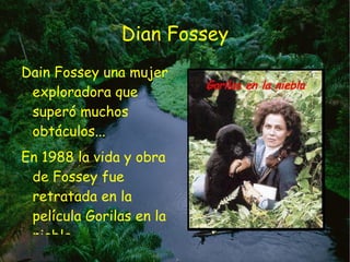 Dian Fossey ,[object Object]
