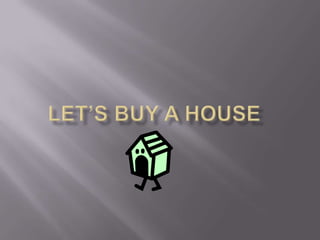 Let’s Buy a House 