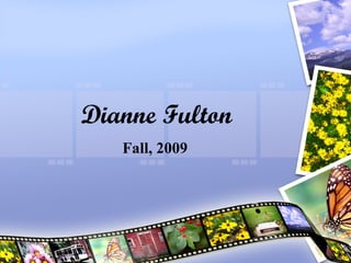 Dianne Fulton Fall, 2009 