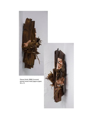 Dianne Smith, 2008, Cornered,
painted wood, metal, papyrus paper,
24 x 12
 