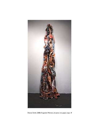 Dianne Smith, 2008, Forgotten Women, oil paint, rice paper, rope, 8’
 