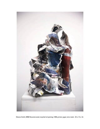 Dianne Smith, 2008, Reconstructed, recycled oil painting 140lb printer paper, wire mesh, 23 x 15 x 16
 