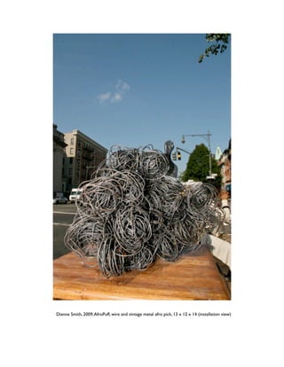 Dianne Smith, 2009, AfroPuff, wire and vintage metal afro pick, 13 x 12 x 14 (installation view)
 