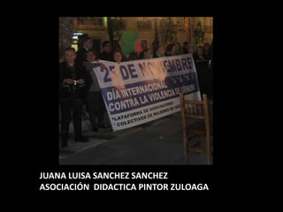 JUANA LUISA SANCHEZ SANCHEZ
ASOCIACIÓN DIDACTICA PINTOR ZULOAGA
 