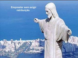 Emprestar sem exigir retribuição .  