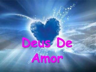 Deus De
Amor

 