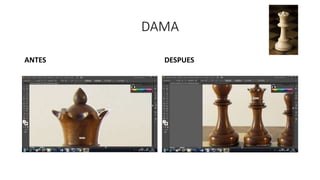 DAMA
ANTES DESPUES
 