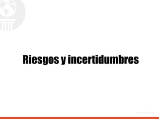 Riesgos y incertidumbres
 
