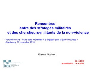 Rencontres
entre des stratèges militaires
et des chercheurs-militants de la non-violence
- Forum de l’AFS - Vivre Sans Fro...