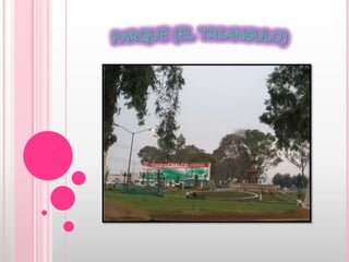 Parque ( el triangulo)PARQUE (EL TRIANGULO)