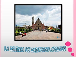 LA IGLESIA DE SANTIAGO APOSTOL