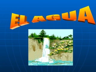 EL AGUA  