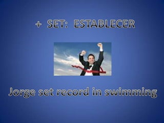 + SET: ESTABLECERJorge set record in swimming