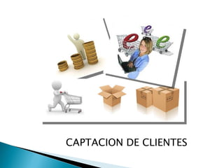 CAPTACION DE CLIENTES