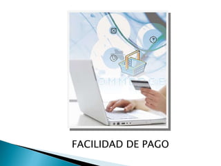 FACILIDAD DE PAGO
