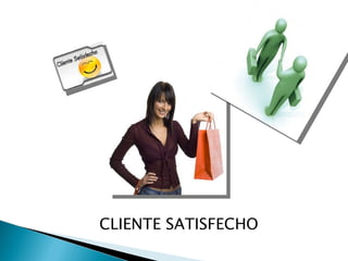 CLIENTE SATISFECHO