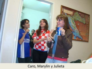 Caro, Marylin y Julieta