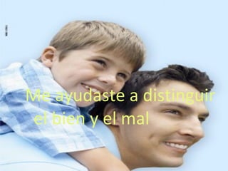 Me ayudaste a distinguir el bien y el mal 