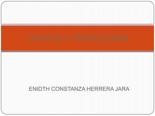 ENIDTH CONSTANZA HERRERA JARA CIENCIA Y TECNOLOGIA 
