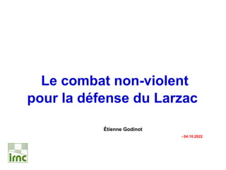 Le combat non-violent
pour la défense du Larzac
Étienne Godinot
- 04.10.2022
 
