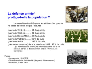 La défense armée*
protège-t-elle la population ?
La proportion des civils parmi les victimes des guerres
ne cesse de croît...