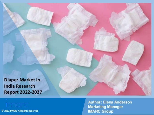 Copyright © IMARC Service Pvt Ltd. All Rights Reserved
Diaper Market in
India Research
Report 2022-2027
Author: Elena Anderson
Marketing Manager
IMARC Group
© 2022 IMARC All Rights Reserved
 