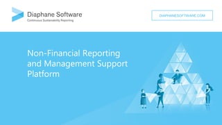 1
DIAPHANESOFTWARE.COM
Non-Financial Reporting
and Management Support
Platform
 