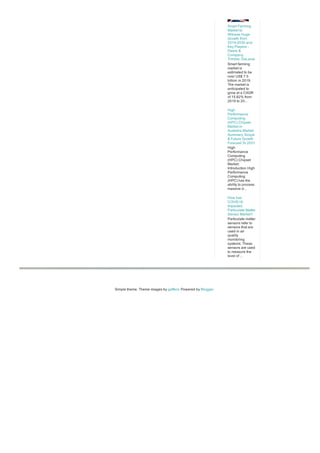 Smart Farming
Market to
Witness Huge
Growth from
2019­2030 and
Key Players ­
Deere &
Company,
Trimble, DeLaval
Smart farming
market is
estimated to be
over US$ 7.5
billion in 2019.
The market is
anticipated to
grow at a CAGR
of 15.82% from
2019 to 20...
High
Performance
Computing
(HPC) Chipset
Market in
Australia Market
Summary, Scope
& Future Growth
Forecast To 2031
High
Performance
Computing
(HPC) Chipset
Market:
Introduction High
Performance
Computing
(HPC) has the
ability to process
massive d...
How has
COVID19
Impacted
Particulate Matter
Sensor Market?
Particulate matter
sensors refer to
sensors that are
used in air
quality
monitoring
systems. These
sensors are used
to measure the
level of ...
Simple theme. Theme images by gaffera. Powered by Blogger.
 