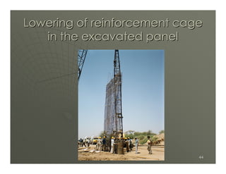 Lowering of reinforcement cage
   in the excavated panel




                             44
 