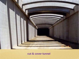 cut & cover tunnel
 
