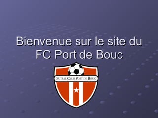 Bienvenue sur le site du FC Port de Bouc 