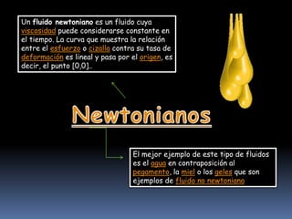 Tienen viscosidad, aunque la viscosidad en los gases es mucho menor que en los líquidos.