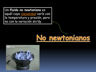 · la viscosidad es la resistencia que presenta un fluido a ser movido por una fuerza.ClasificaciónLos fluidos se pueden clasificar de acuerdo a diferentes características que presentan en:
