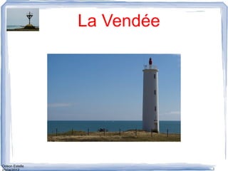 La Vendée




Odéon Estelle
                            1
 