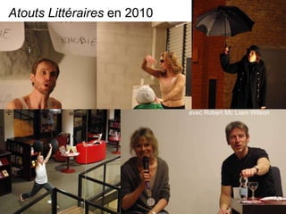 Atouts Littéraires en 2010   l



   i




                                 avec Robert Mc Liam Wilson
 