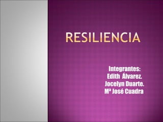 Integrantes: Edith  Álvarez. Jocelyn Duarte. Mª José Cuadra  