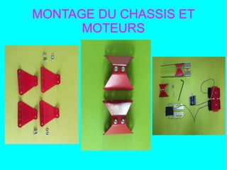 MONTAGE DU CHASSIS ET
MOTEURS