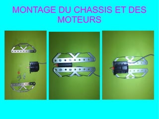 MONTAGE DU CHASSIS ET DES
MOTEURS