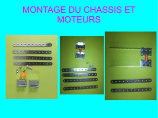 MONTAGE DU CHASSIS ET
MOTEURS