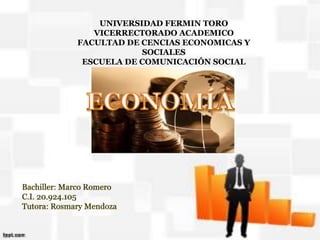UNIVERSIDAD FERMIN TORO
VICERRECTORADO ACADEMICO
FACULTAD DE CENCIAS ECONOMICAS Y
SOCIALES
ESCUELA DE COMUNICACIÓN SOCIAL
 