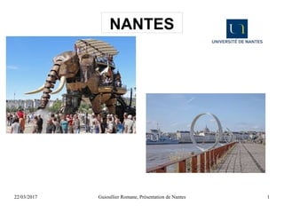 22/03/2017 Guioullier Romane, Présentation de Nantes 1
NANTES
 