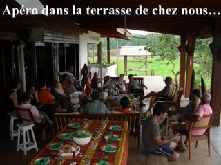 Apéro dans la terrasse de chez nous… 