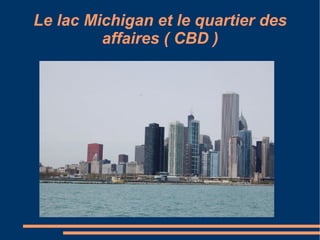 Le lac Michigan et le quartier des affaires ( CBD ) 