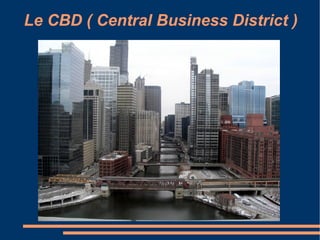 Le CBD ( Central Business District ) 