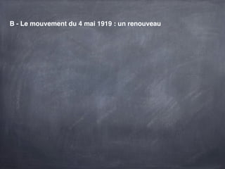 B - Le mouvement du 4 mai 1919 : un renouveau
 