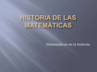 Matemáticos en la historia
 