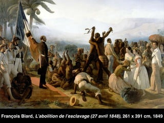 François Biard, L’abolition de l’esclavage (27 avril 1848), 261 x 391 cm, 1849
 