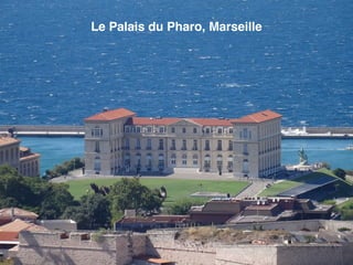 Le Palais du Pharo, Marseille
 