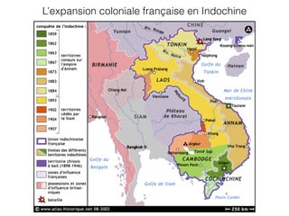 L’expansion coloniale française en Indochine
 