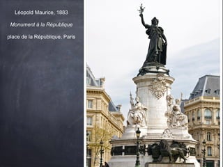 Léopold Maurice, 1883
Monument à la République
place de la République, Paris
 